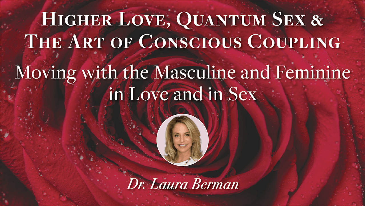 Higher Love Module 13 Higher Love Quantum Sex And Conscious Coupling Humanity Stream 