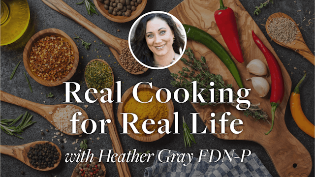 Real Cooking for Real Life with Heather Gray FDN-P