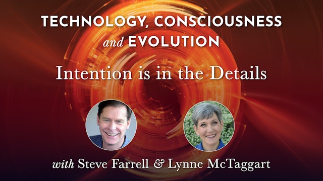 TCE Bonus 6 - Intention is in the Details with Lynne McTaggart & Steve Farrell