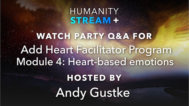 Humanity Stream+ Watch Party - 8-1-22 - Add Heart Facilitator Program Mod 4