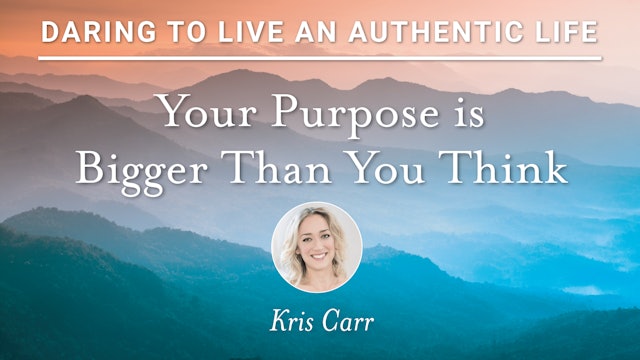 10. Your Purpose is Bigger Than You Think with Kris Carr