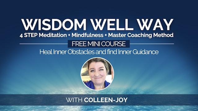 Wisdom Well Way Free Mini Intro Course with Colleen-Joy
