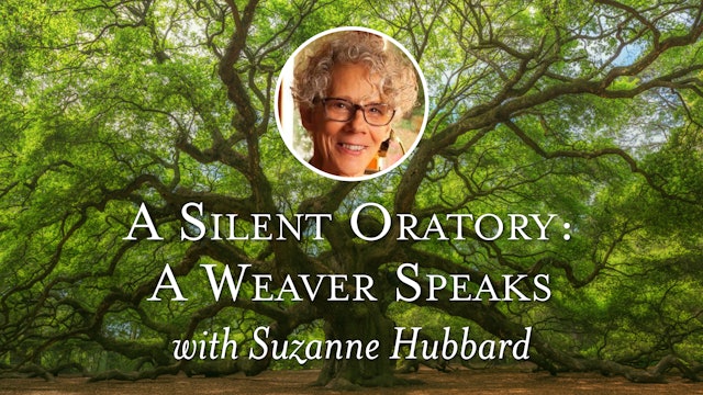 A Silent Oratory: A Weaver Speaks with Suzanne Hubbard