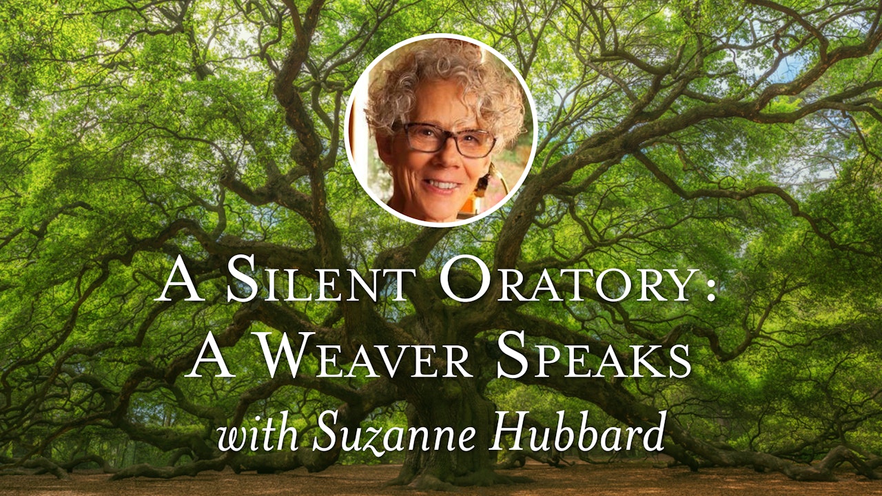 A Silent Oratory: A Weaver Speaks with Suzanne Hubbard