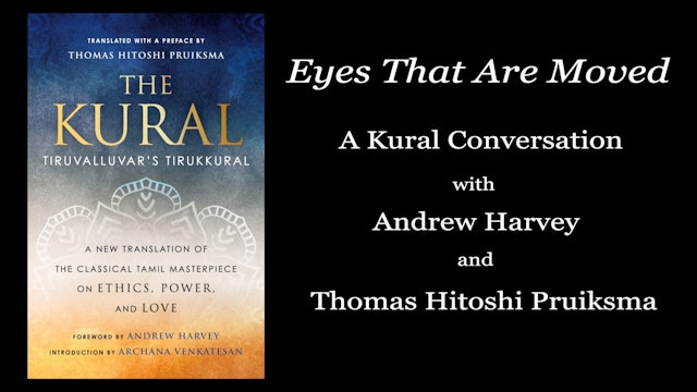 Eyes That Are Moved: A Kural Conversation with Andrew Harvey