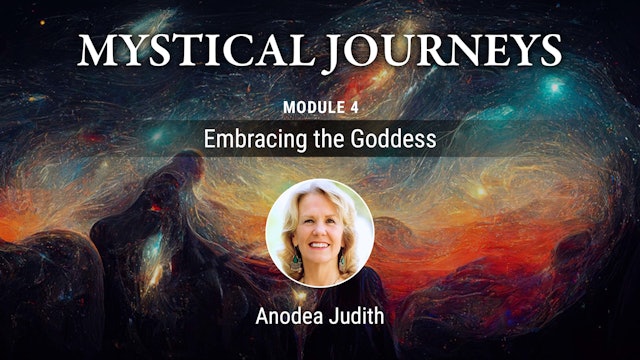 Mystical Journeys - MODULE 04 - Embracing the Goddess PART 1