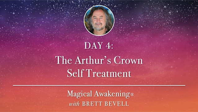 Magical Awakening® Day 4: The Arthur’s Crown Self Treatment