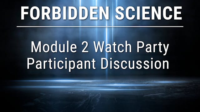 2021 Forbidden Science Module 2 Watch...