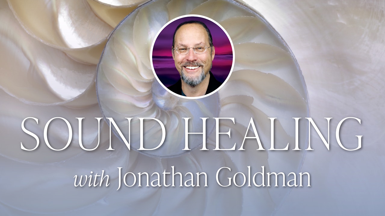 Sound Healing with Jonathan Goldman
