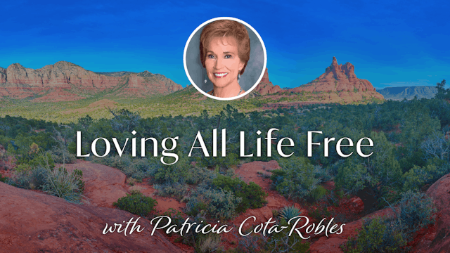 Loving All Life Free with Patricia Co...