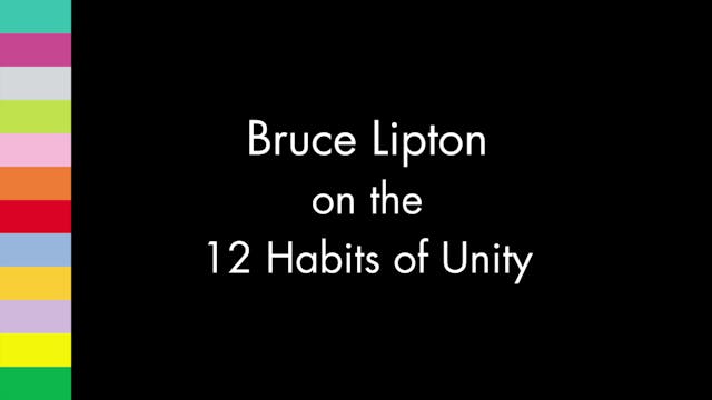 Bruce Lipton on the12 Habits of Unity