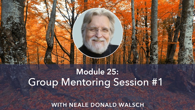Group Mentoring Session 1 with Neale Donald Walsch