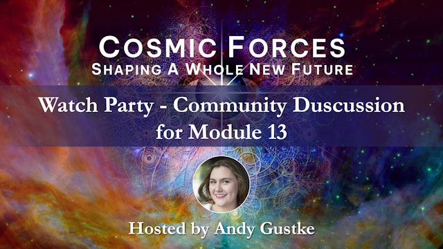 Cosmic Forces Watch Party - 11-17-2022 - mod 13