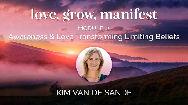 Love, Grow, Manifest - Module 2 - Awa...