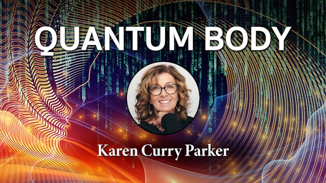 Quantum Body with Karen Curry Parker