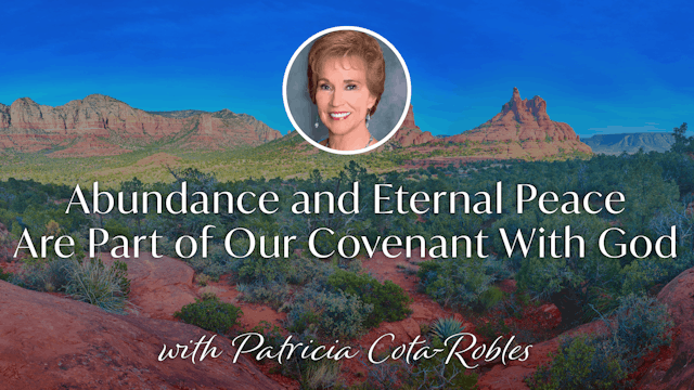 Abundance and Eternal Peace Are Part of Our Covenant With God