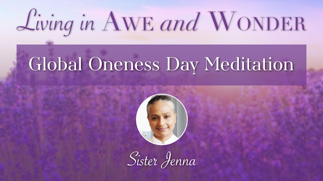 Awe & Wonder Bonus: Sister Jenna's Global Oneness Day Meditation
