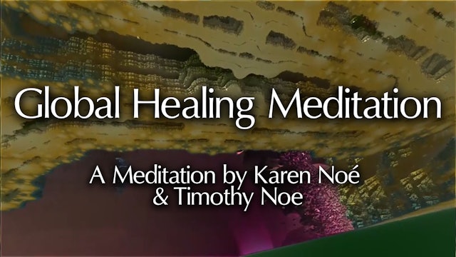 Global Healing Meditation with Karen Noé