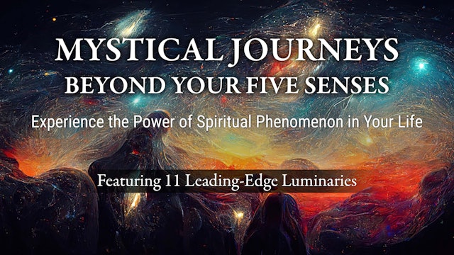 Mystical Journeys Beyond Your Five Senses