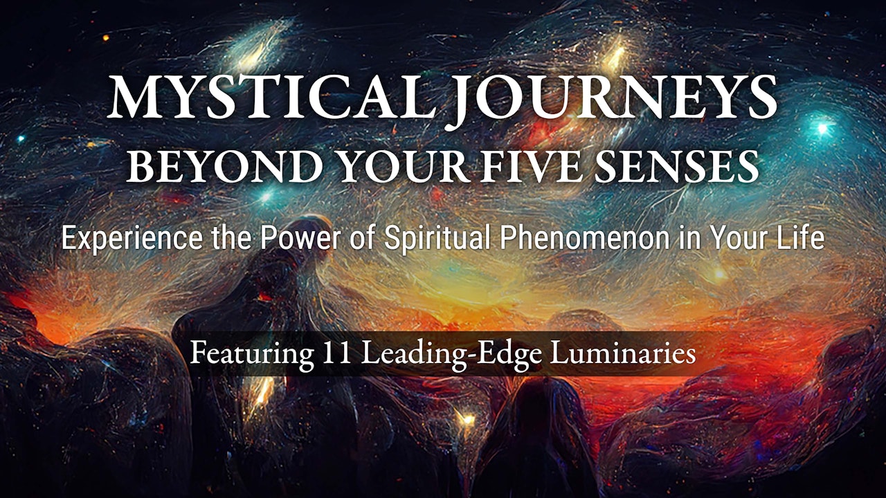 Mystical Journeys Beyond Your Five Senses