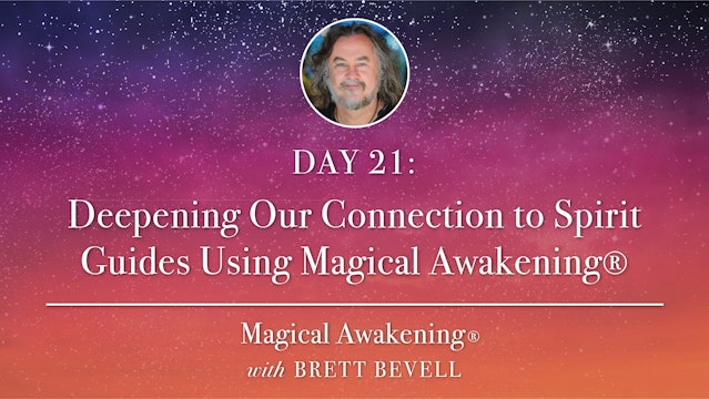 MA Day 21: Deepening Our Connection to Spirit Guides Using Magical Awakening®