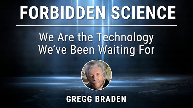 5. We Are The Technology We’ve Been Waiting For with Gregg Braden