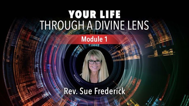 Your Life Through a Divine Lens Module 1: An Out-of-Body Vision