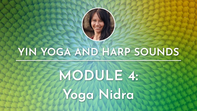 7. Yin Yoga & Harp Sounds, Module 4: Yoga Nidra with Irina Morrison