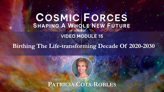 CF - Module 15 - Birthing The Life-Transforming Decade of 2020-2030