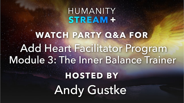 Humanity Stream+ Watch Party - 7-31-22 - Add Heart Facilitator Program Mod 3