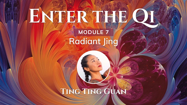 Enter the Qi - Module 07 - Radiant Jing HEAL DIGESTION & ADRENALS