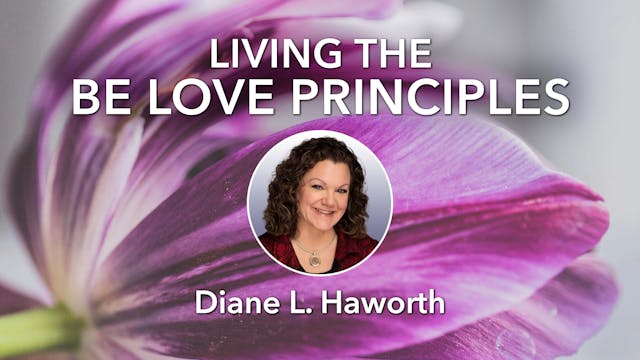 Living the Be Love Principles - "Be L...
