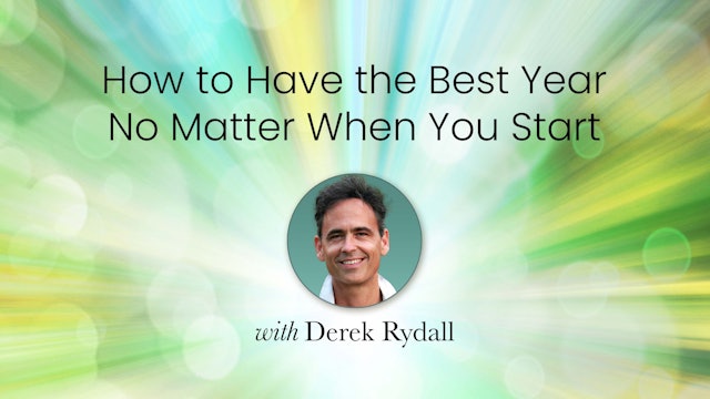 How to Have the Best Year No Matter When You Start with Derek Rydall