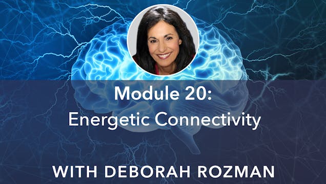 20: Energetic Connectivity with Debor...