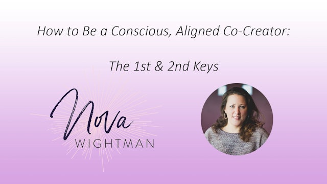 How to Be a Conscious Aligned Co-Creator - The 1st & 2nd Key