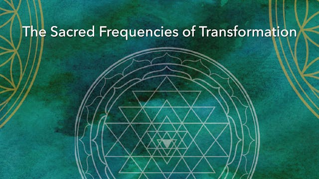 3. The Sacred Frequencies of Transfor...
