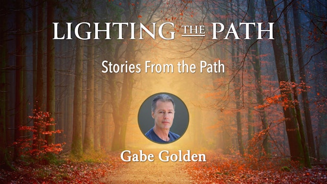 Lighting the Path with Gabe Golden - Stories From the Path