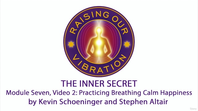 The Inner Secret 7-2: Practicing Breathing Calm Happiness