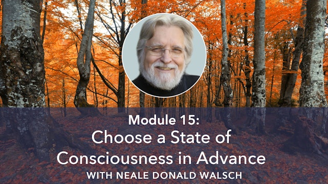 15: Choose a State of Consciousness in Advance with Neale Donald Walsch