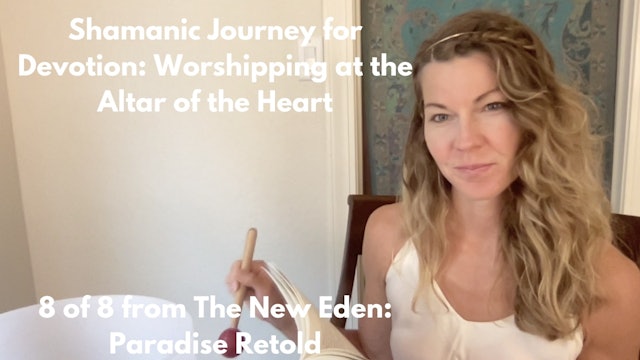 Shamanic Journey to Embody Devotion: Worshipping at the Altar of your Heart 