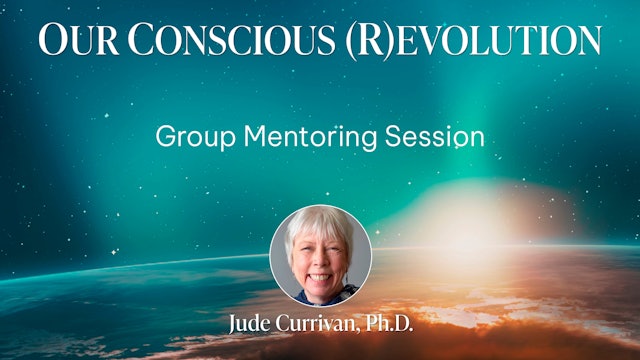 Our Conscious (R)evolution Group Mentoring Session with Jude Currivan