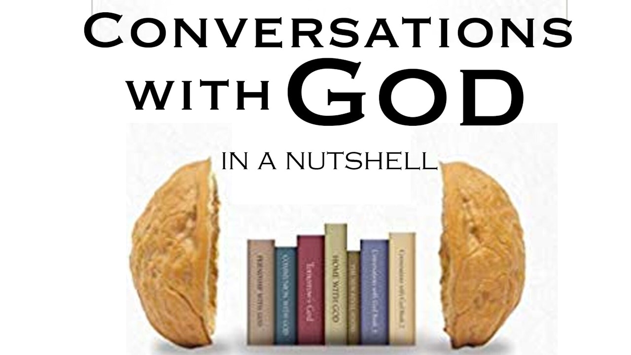 Conversations With God in a Nutshell with Neale Donald Walsch