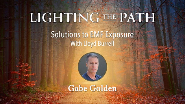 Lighting the Path with Gabe Golden - Solutions to EMF Exposure, Lloyd Burrell