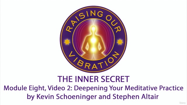 The Inner Secret 8-2: Deepening Your Meditative Practice
