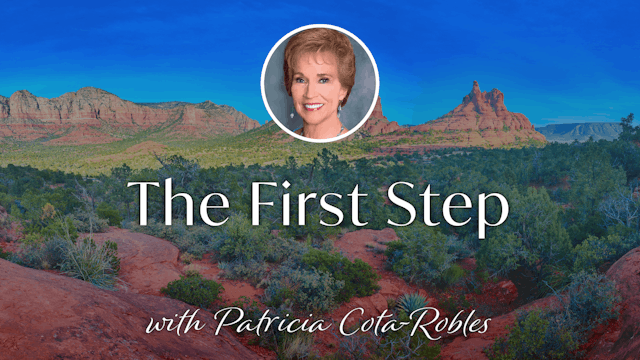 The First Step with Patricia Cota-Robles
