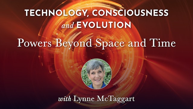 TCE 21 - Powers Beyond Space and Time with Lynne McTaggart