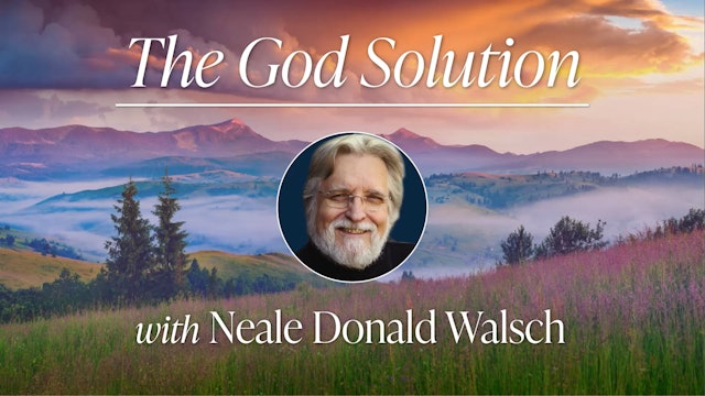 Bonus: The God Solution with Neale Donald Walsch (part 2) 