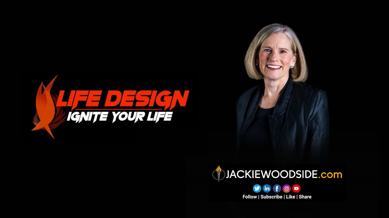 Life Design: Ignite Your Life with Jackie Woodside