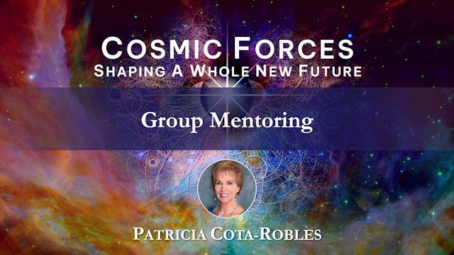 Cosmic Forces Group Mentoring with Patricia Cota-Robles