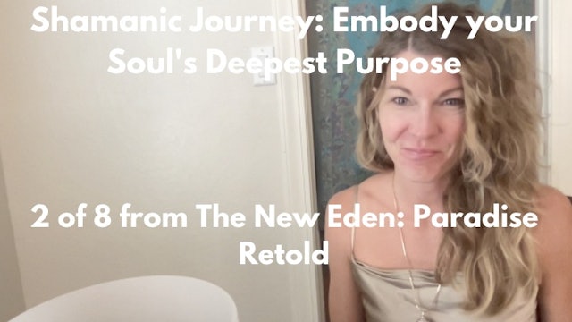 Shamanic Journey to Embody your Soul Purpose